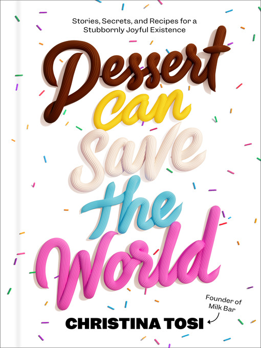 Title details for Dessert Can Save the World by Christina Tosi - Wait list